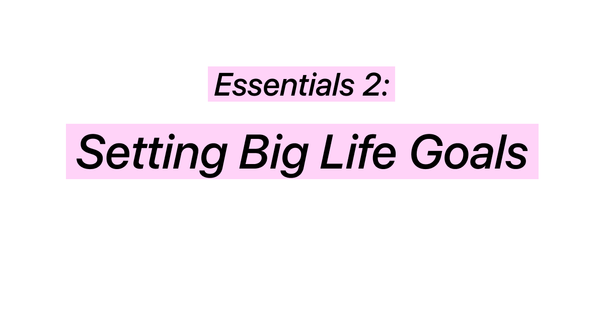 Setting Big Life Goals